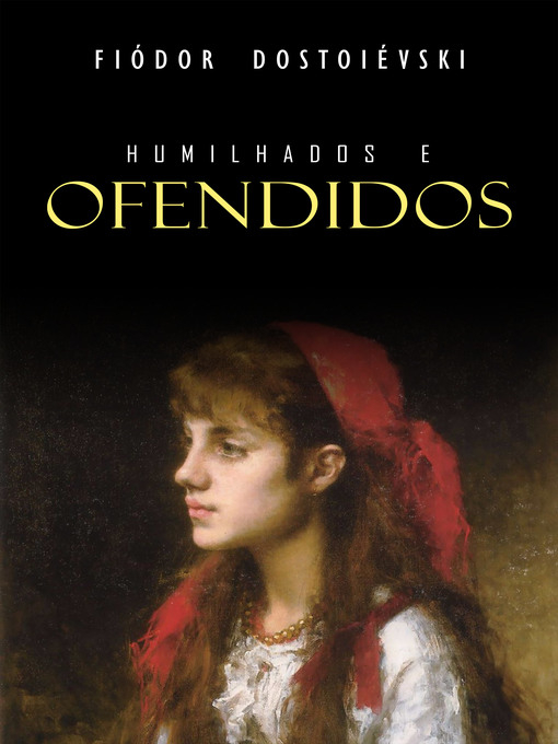 Title details for Humilhados e Ofendidos by Fiódor Dostoiévski - Available